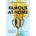 Famous at Home: 7 Decisions to Put Your Family Center Stage in a World Competing for Your Time, Attention, and Identity