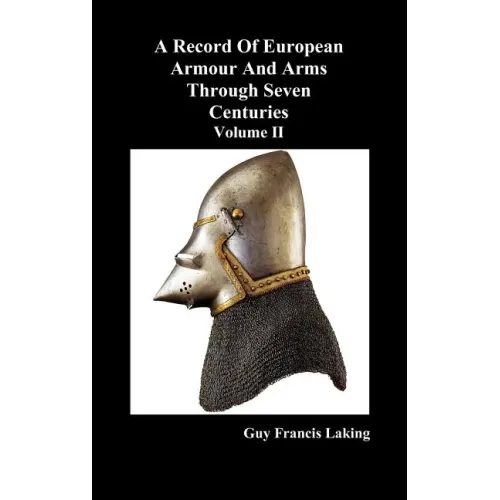 A Record of European Armour and Arms Through Seven Centuries, Volume II
