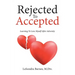 Rejected To Accepted: Learning To Love Myself After Adversity