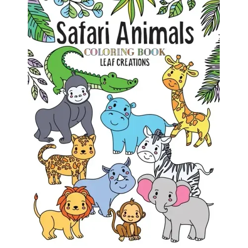 Safari Animals Coloring Book: A Coloring Book for Kids Featuring Cute and Fun Safari Animals