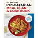 The 28-Day Pescatarian Meal Plan & Cookbook: Your Guide to Jump-Starting a Healthier Lifestyle