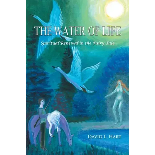 The Water of Life: Spiritual Renewal in the Fairy Tale, Revised Edition