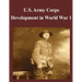 U.S. Army Corps Development in World War 1