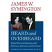 Heard and Overheard: Words Wise (and Otherwise) with Politicians, Statesmen, and Real People