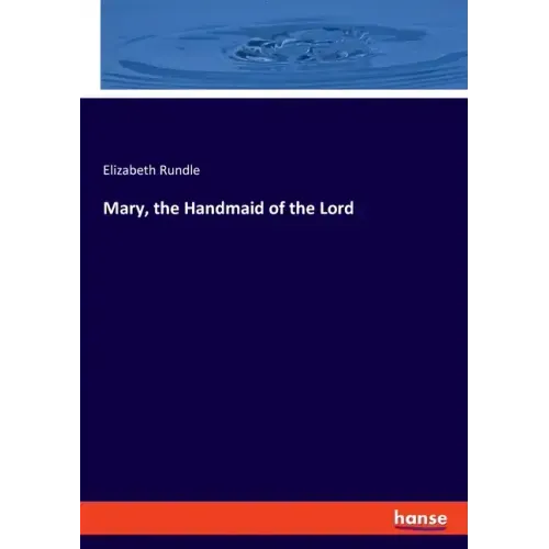 Mary, the Handmaid of the Lord