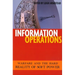 Information Operations: Warfare and the Hard Reality of Soft Power