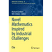 Novel Mathematics Inspired by Industrial Challenges