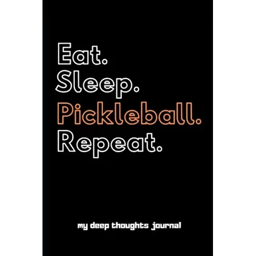 Eat. Sleep. Pickleball. Repeat.