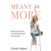 Meant For More: Igniting Your Purpose in a World That Tries to Dim Your Light