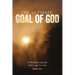 The Ultimate Goal of God: A Wonderful Journey from Logic to Love