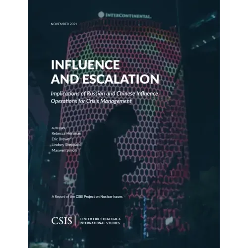 Influence and Escalation: Implications of Russian and Chinese Influence Operations for Crisis Management