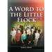 A Word to the Little Flock: (1844 information, country living, living by faith, the third angels message, the sanctuary and its service)
