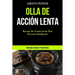 Olla De Acción Lenta: Recetas de cocina lenta para personas inteligentes (Recetas únicas y nutritivas)