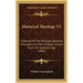 Historical Theology V2: A Review Of The Principal Doctrinal Discussions In The Christian Church Since The Apostolic Age (1863)