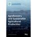 Agroforestry and Sustainable Agricultural Production