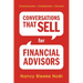 Conversations That Sell for Financial Advisors: Communicate. Collaborate. Convert.