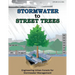Stormwater to Street Trees: Engineering Urban Forests for Stormwater Management