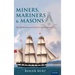 Miners, Mariners & Masons: The Global Network of Victorian Freemasonry