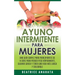 Ayuno Intermitente Para Mujeres: Una Guía Simple Para Principiantes De 14 Días Para Perder Peso Rápidamente, Quema Grasa y Tener Una Vida Más Larga Y
