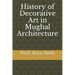 History of Decorative Art in Mughal Architecture