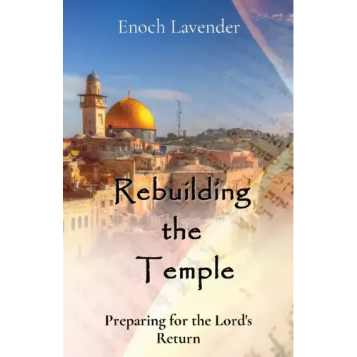 Rebuilding the Temple: Preparing for the Lord's Return
