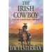 The Irish Cowboy: A love lost. A family found. A life saved.