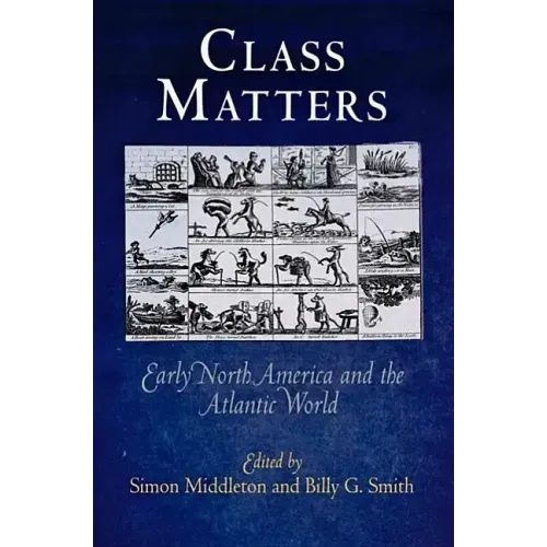 Class Matters: Early North America and the Atlantic World
