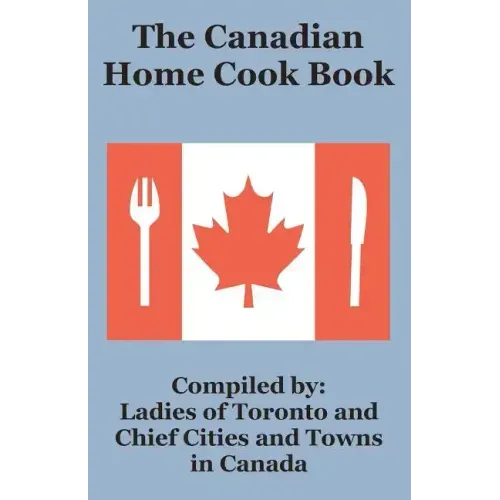 The Canadian Home Cook Book