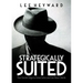 Strategically Suited: Your Secret Edge to Grow Sales and Get New Clients