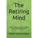 The Retiring Mind: How to Make the Psychological Transition to Retirement