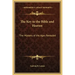 The Key to the Bible and Heaven: The Mystery of the Ages Revealed