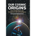 Our Cosmic Origins