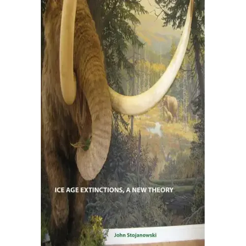 Ice Age Extinctions, a New Theory: Explains Megafaunal, Neanderthal, Hobbit extinctions and Geomagnetic Reversals