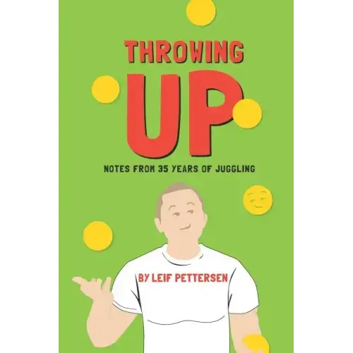 Throwing Up: Notes from 35 Years of Juggling