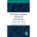 The Early Austrian School of Economics: Money, Value, Capital