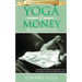 The Yoga Of Money Manifesto: A Radical New Way to Connect Your Mind, Body, Spirit, and Bank Account