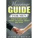 Marriage Guide for Men: What Every Man Needs To Know About His Wife