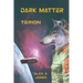 Dark Matter: Terion