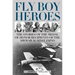 Fly Boy Heroes: The Stories of the Medal of Honor Recipients of the Air War Against Japan