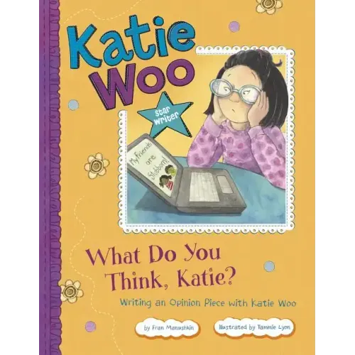 What Do You Think, Katie?: Writing an Opinion Piece with Katie Woo