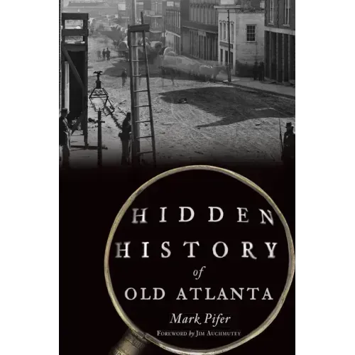 Hidden History of Old Atlanta