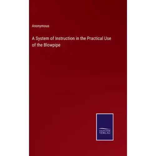 A System of Instruction in the Practical Use of the Blowpipe