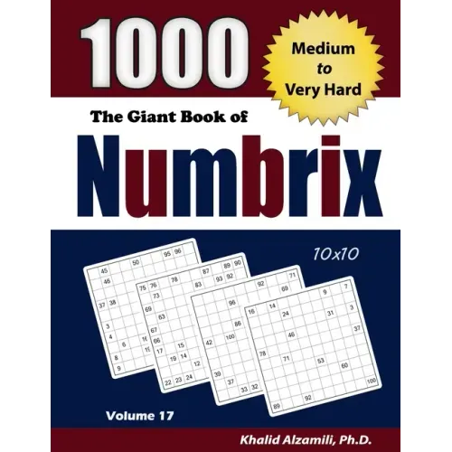 The Giant Book of Numbrix: 1000 Medium to Very Hard: (10x10) Puzzles
