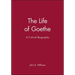 The Life of Goethe: A Critical Biography
