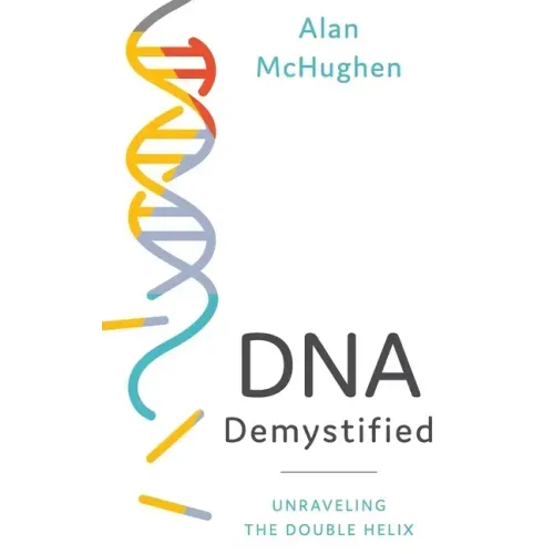 DNA Demystified: Unravelling the Double Helix