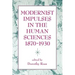 Modernist Impulses in the Human Sciences, 1870-1930