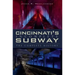 Cincinnati's Incomplete Subway: The Complete History