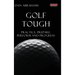 Golf Tough: Practice, Prepare, Perform and Progress