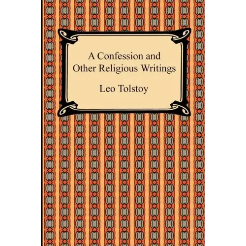 A Confession and Other Religious Writings