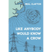 Like Anybody Would Know a Crow